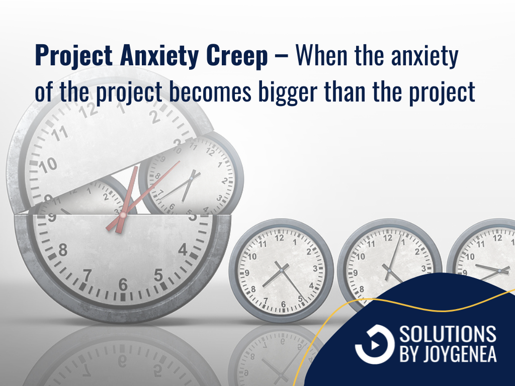 Featured image for “Project Anxiety Creep – When the anxiety of the project becomes bigger than the project”