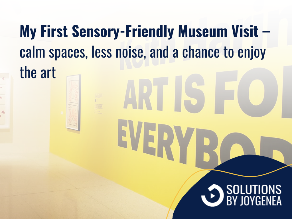 Featured image for “My First Sensory-Friendly Museum Visit – calm spaces, less noise, and a chance to enjoy the art”